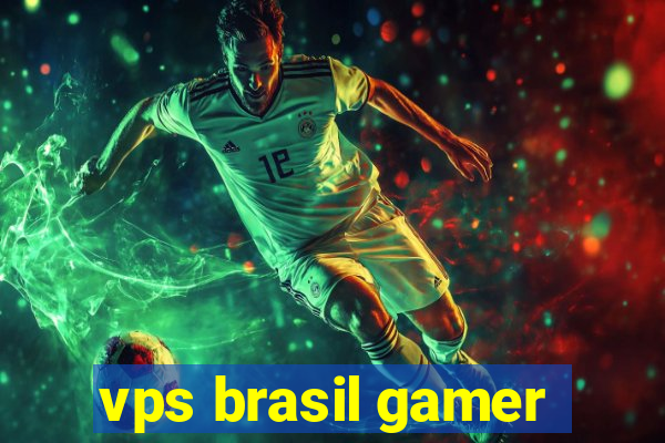 vps brasil gamer